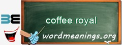 WordMeaning blackboard for coffee royal